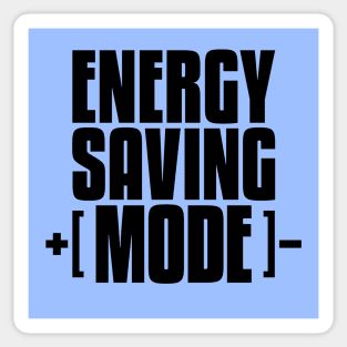 Energy Saving Mode - Laid Back Lazy Day Doing Nothing Sticker